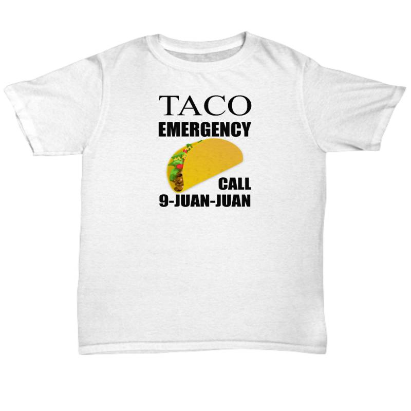 Taco Emergency 9 Juan Juan | Funny Tacos Quote T-Shirt