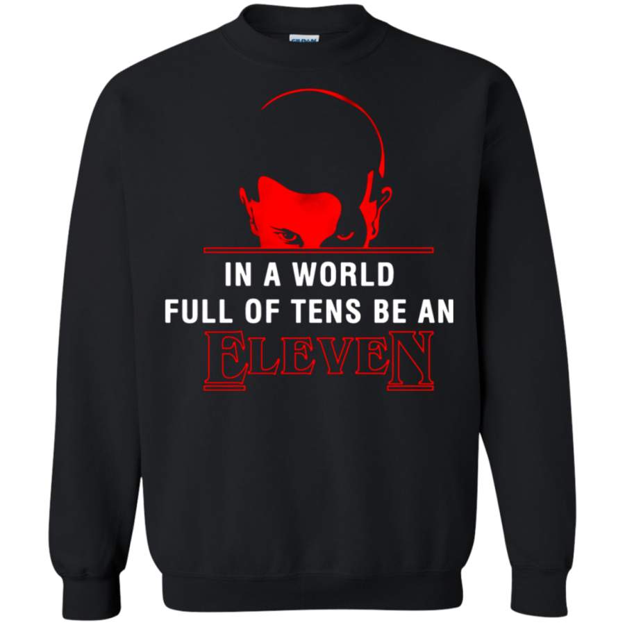 AGR In A Word Full Of Tens Be An Eleven Stranger Things Sweatshirt