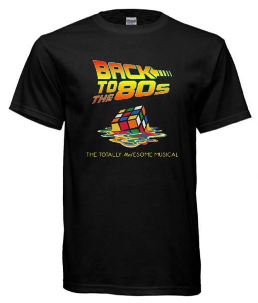 Back to the 80sThe Totally Awesome Musical RS T shirt