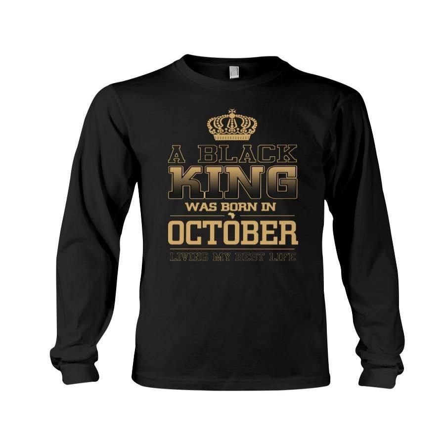 A Black King October Birthday Shirt Unisex Long Sleeve