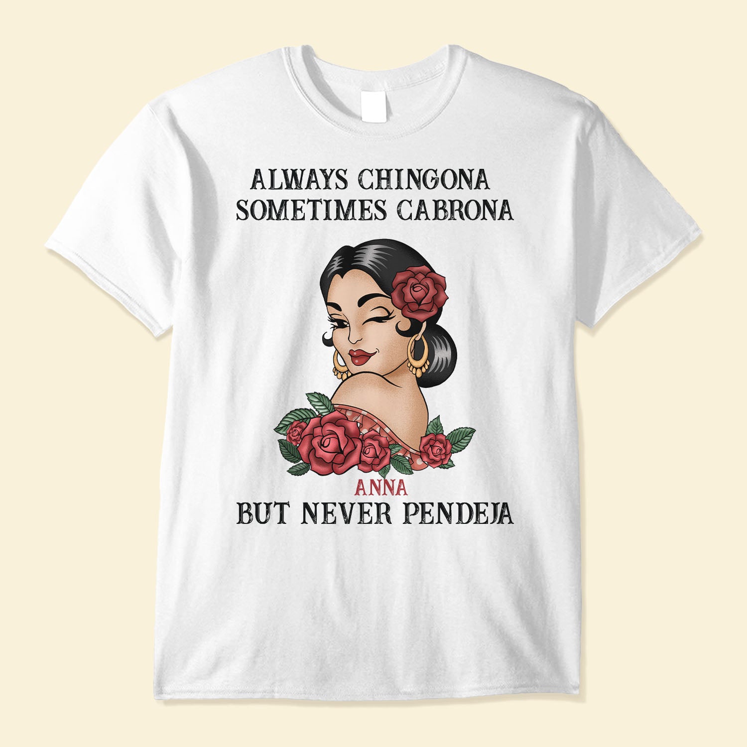 Always Chingona Sometimes Cabrona But Never Pendeja – Personalized Shirt – Hispanic Heritage Month Gift For Hispanics