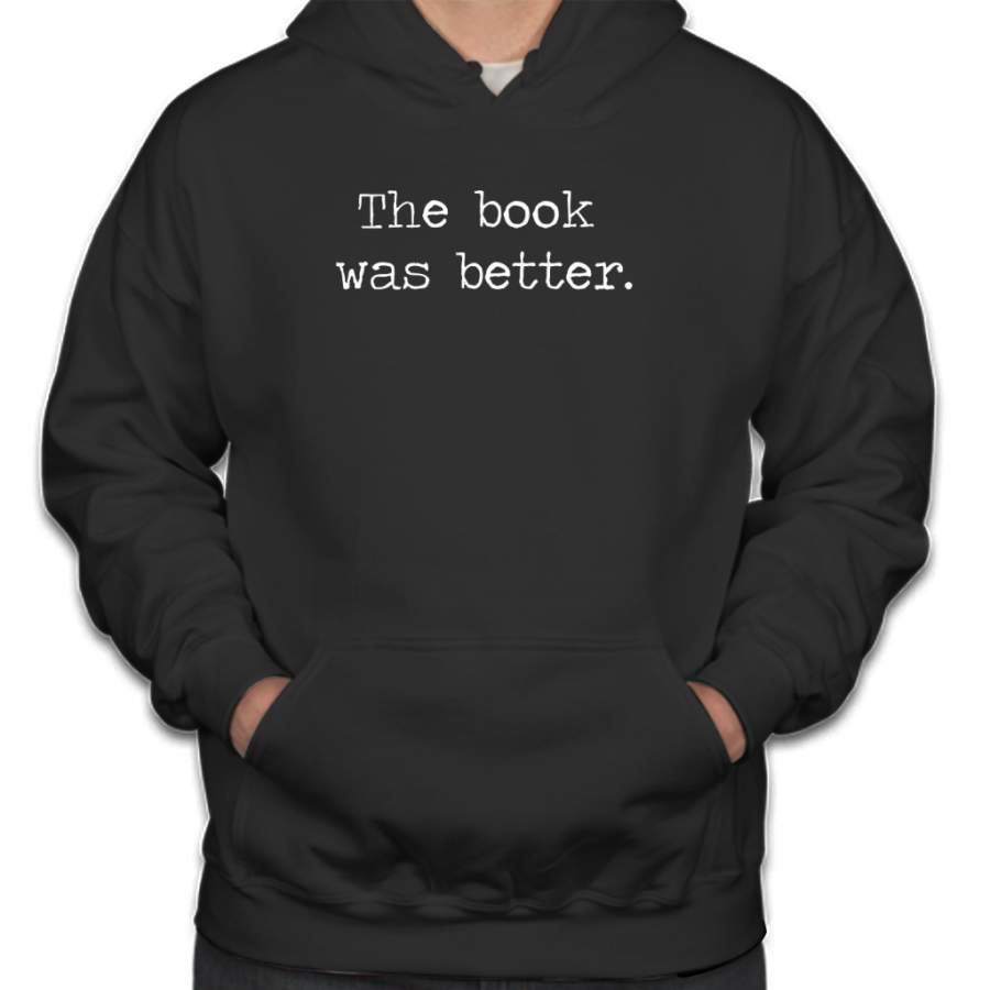 The Book Was Better Hoodie