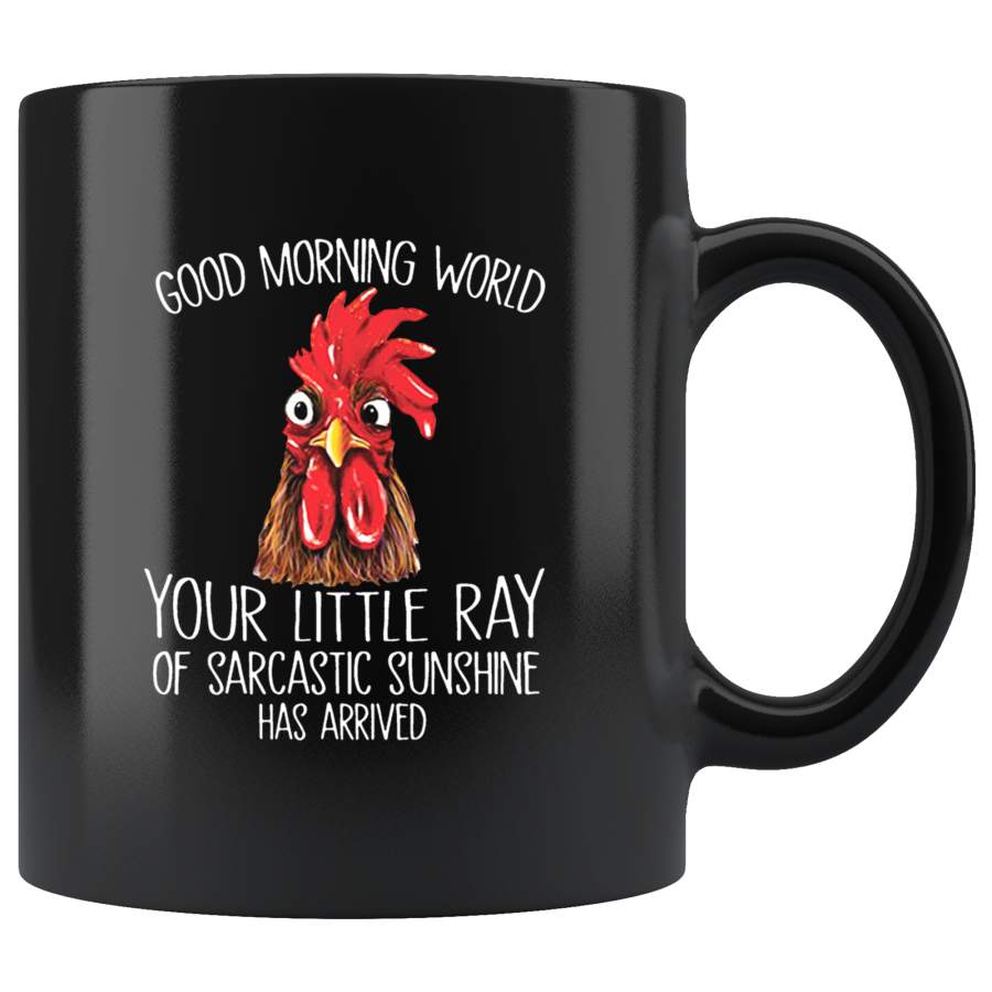 Chicken Hei Hei good morning world your little ray of sarcastic sunshine black coffee mug