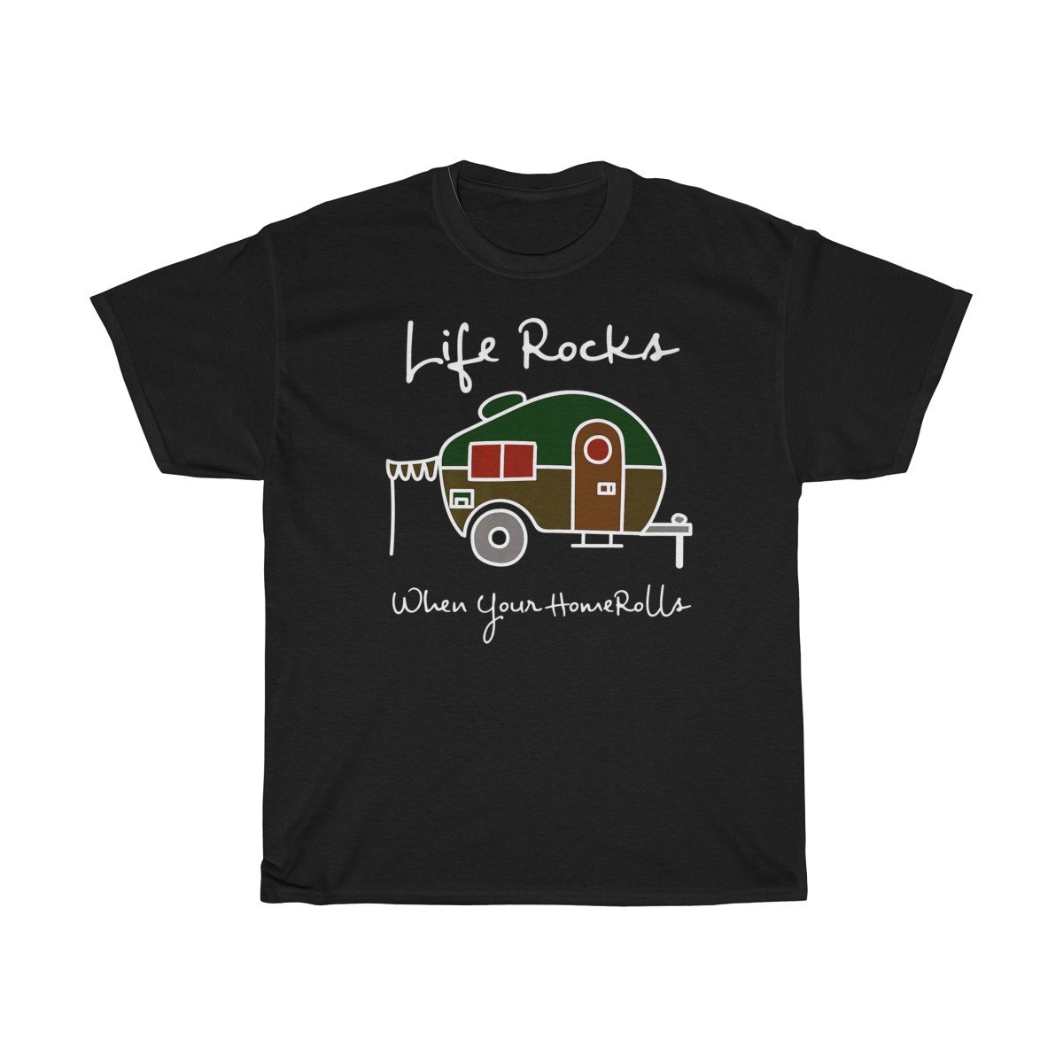 Life rocks when your Home rolls Tshirt