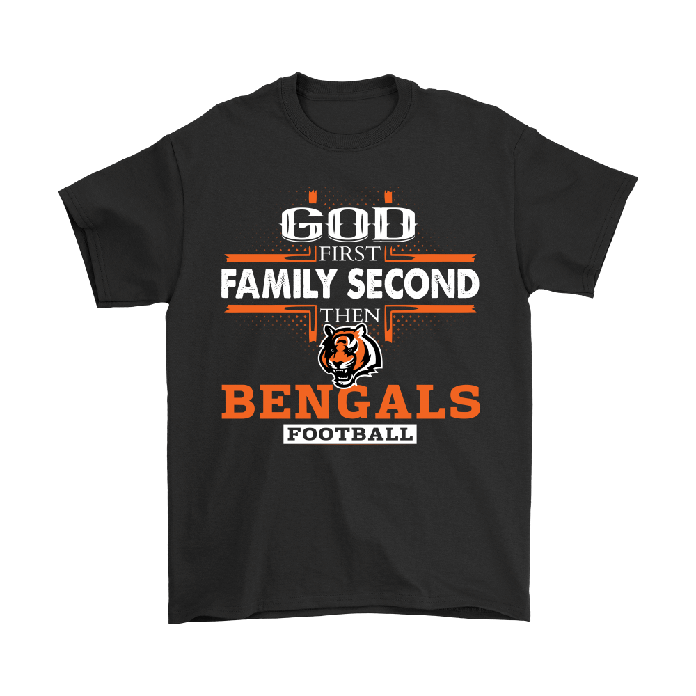 Check out this awesome God First Family Second Then Cincinnati Bengals Football Shirts