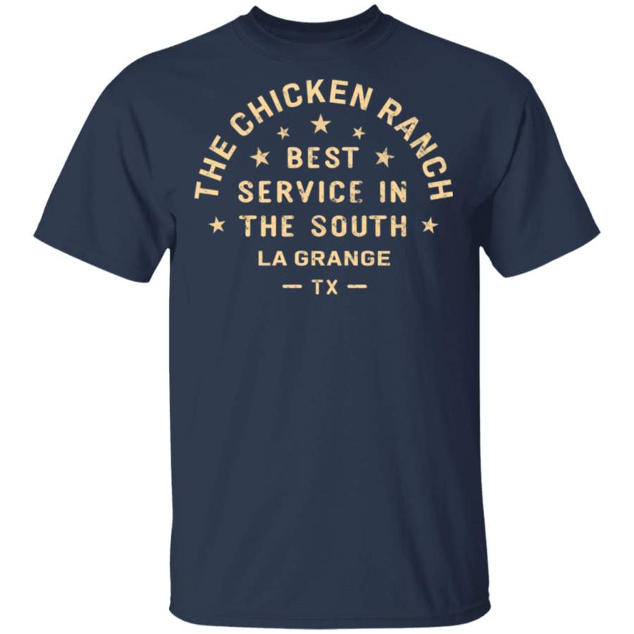 The Chicken Ranch Best Service In The South La Grange TX TShirts