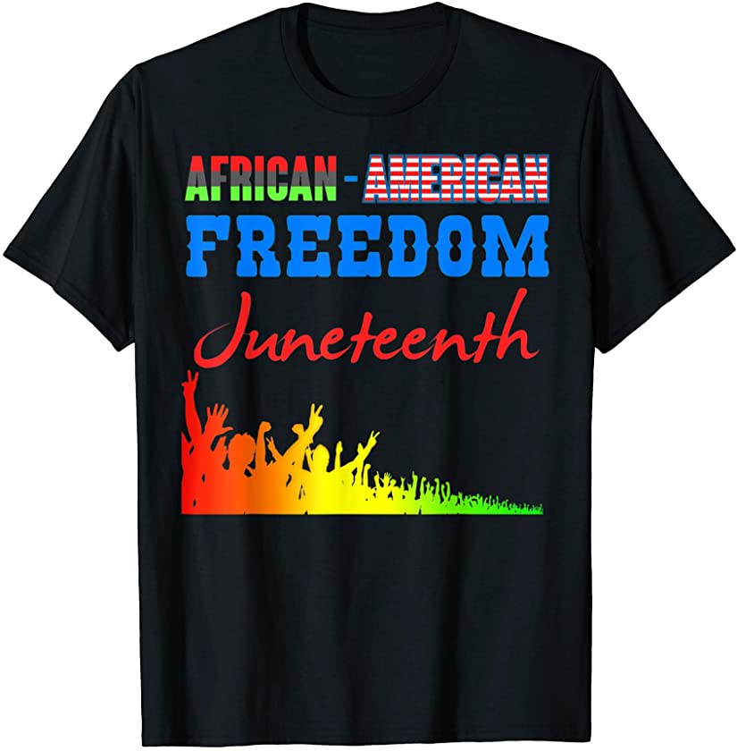 African American Freedom Juneteenth June 19th Independence T-Shirt