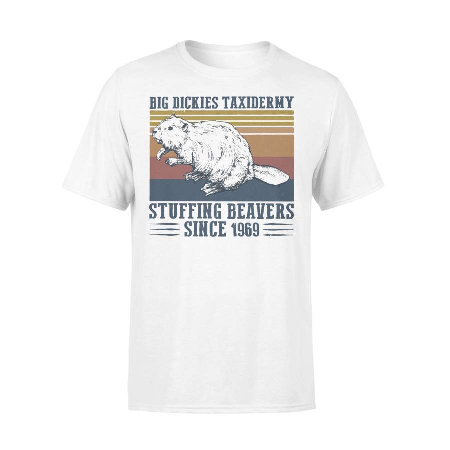 Big Dickies Taxidermy Stuffing Beavers Since 1969 T-shirt