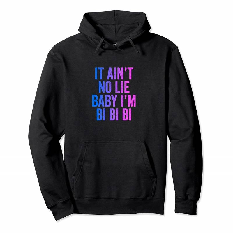 Ain’t No Lie Baby I’m Bi Bi Bi Funny Bisexual Pride Humor Pullover Hoodie, T Shirt, Sweatshirt