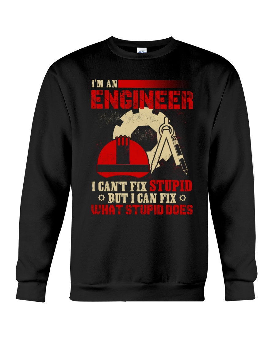 I’m An Engineer I Can’t Fix Stupid But I Can’t Fix What Stupid Does Crew Neck Sweatshirt