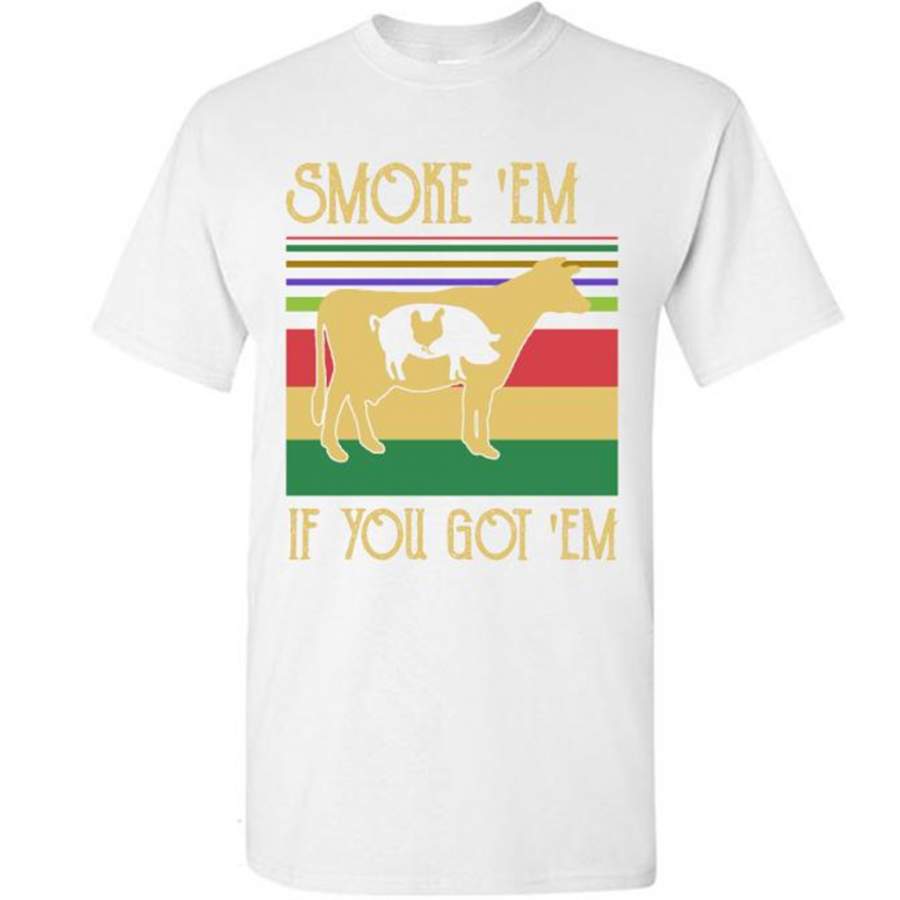 Smoke ‘Em If You Got ‘Em, Cow Pig Chicken, Classic Vintage Retro – Gildan Short Sleeve Shirt