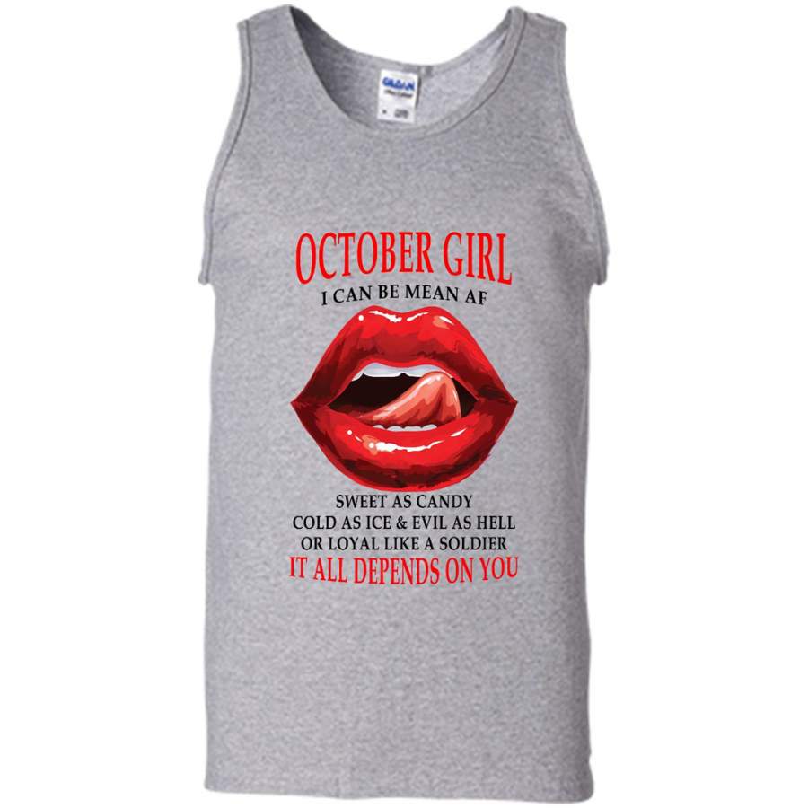 October Girl I Can Be Mean AF Sweet As Candy Cold As Ice Evil As Hell It All Depends On You – Canvas Unisex Tank