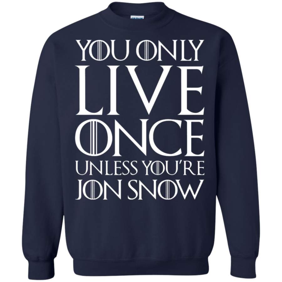 AGR You Only Live Once Unless You’re Jon Snow Sweatshirt