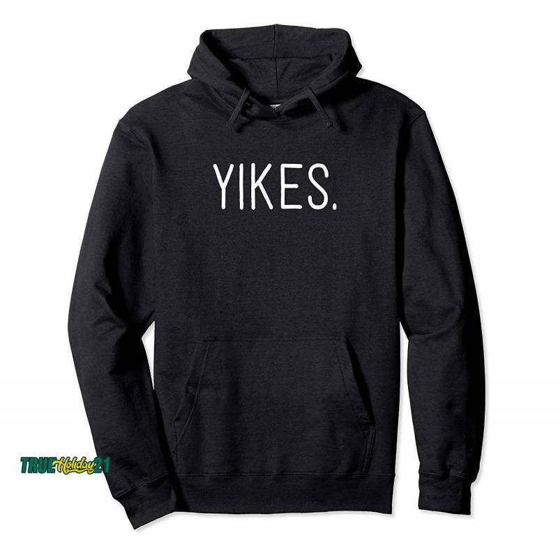 Yikes Hoodie – Funny Sarcastic Internet Saying