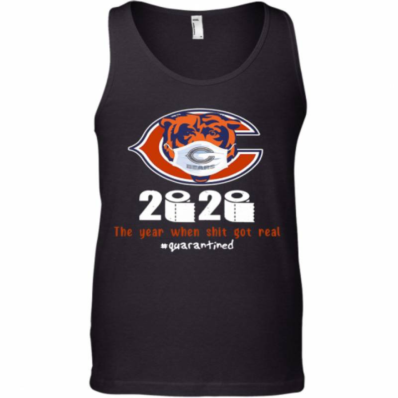 Chicago Bears 2020 The Year When Shit Got Real #Quarantined Tank Top