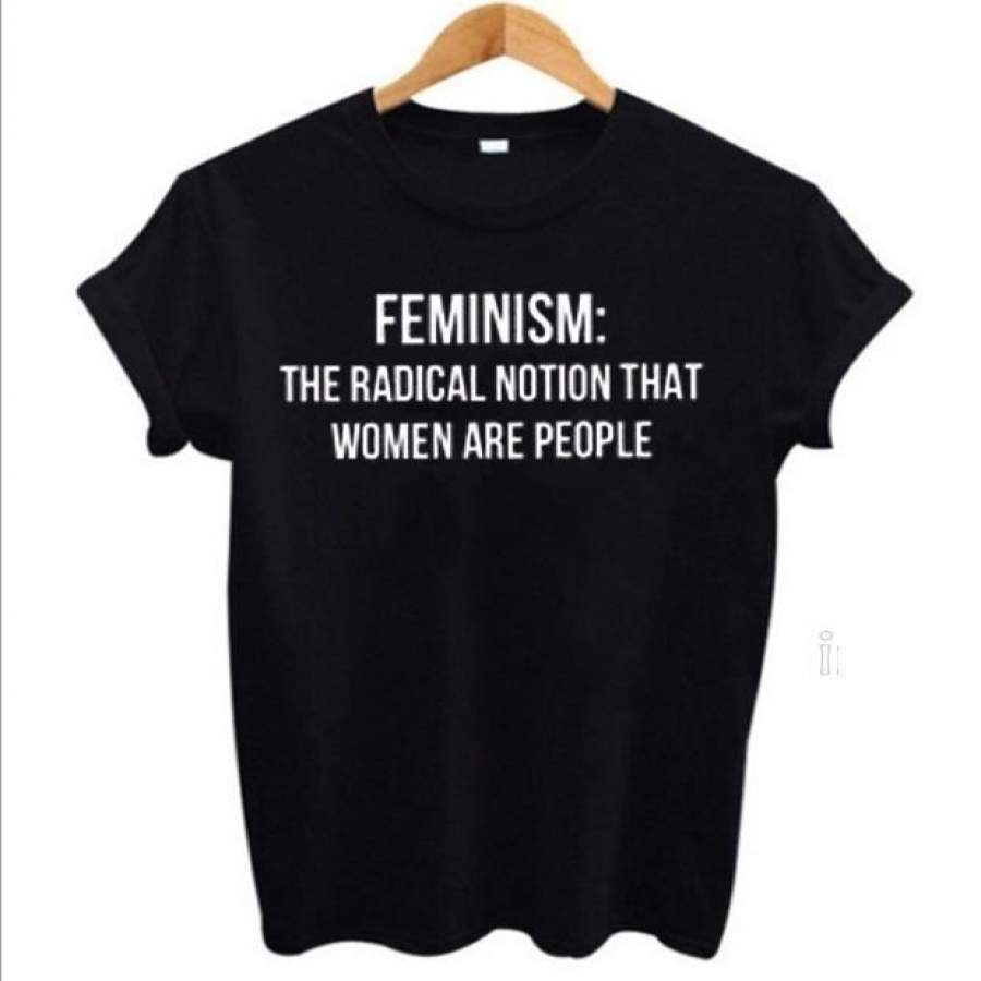 YPS Feminism Shirt Feminist Shirt Feminism The Radical Notion That Women Are People Letter Print Women Tshirts Cotton Casual Funny T Shirt    Ha