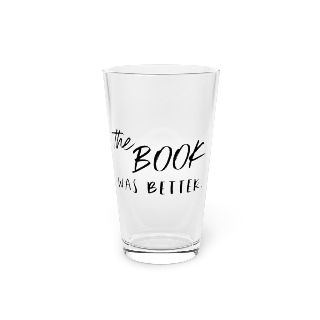 Beer Glass Pint 16Oz  The Book Was Better Bibliophile English Teacher Gift | Literary Shirt | Reading