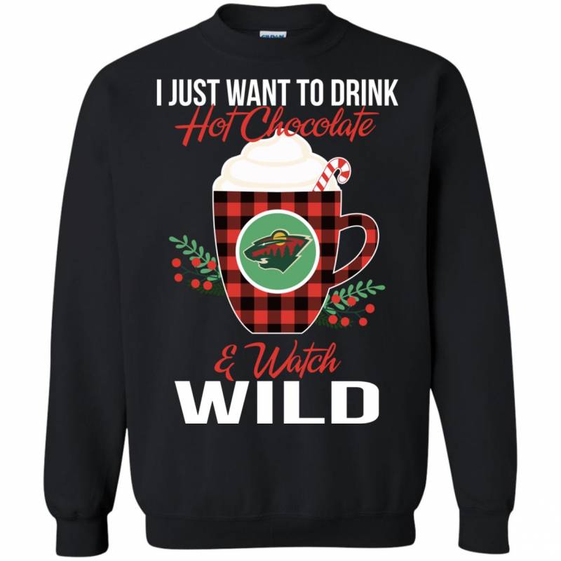 I Just Want To Drink Hot Chocolate & Watch Minnesota Wild Ugly Christmas Sweater Style Shirts