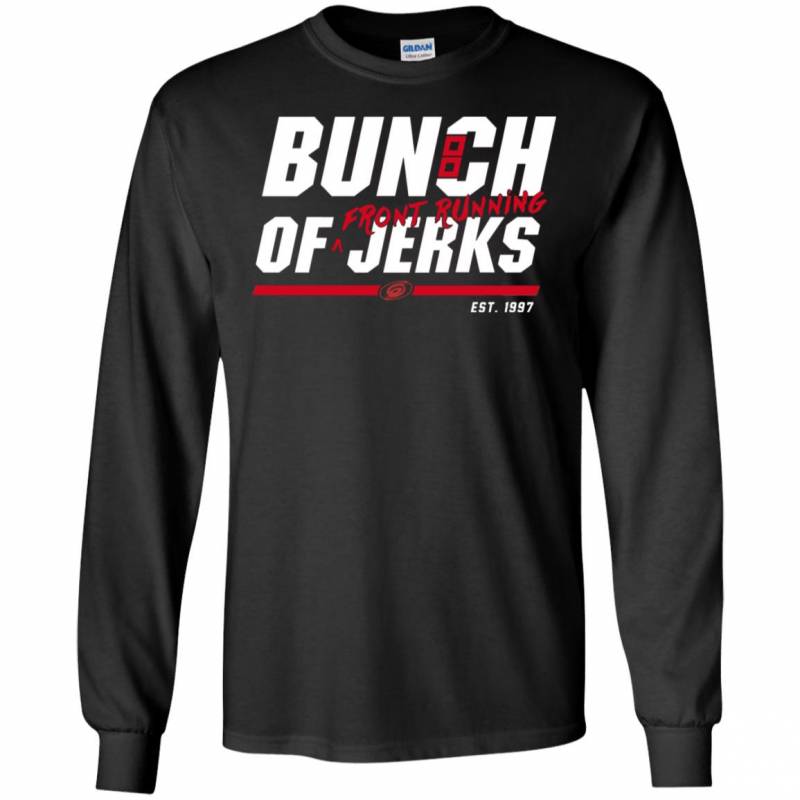 Carolina Hurricanes Bunch Of Jerks Front Running Long Sleeve Shirt