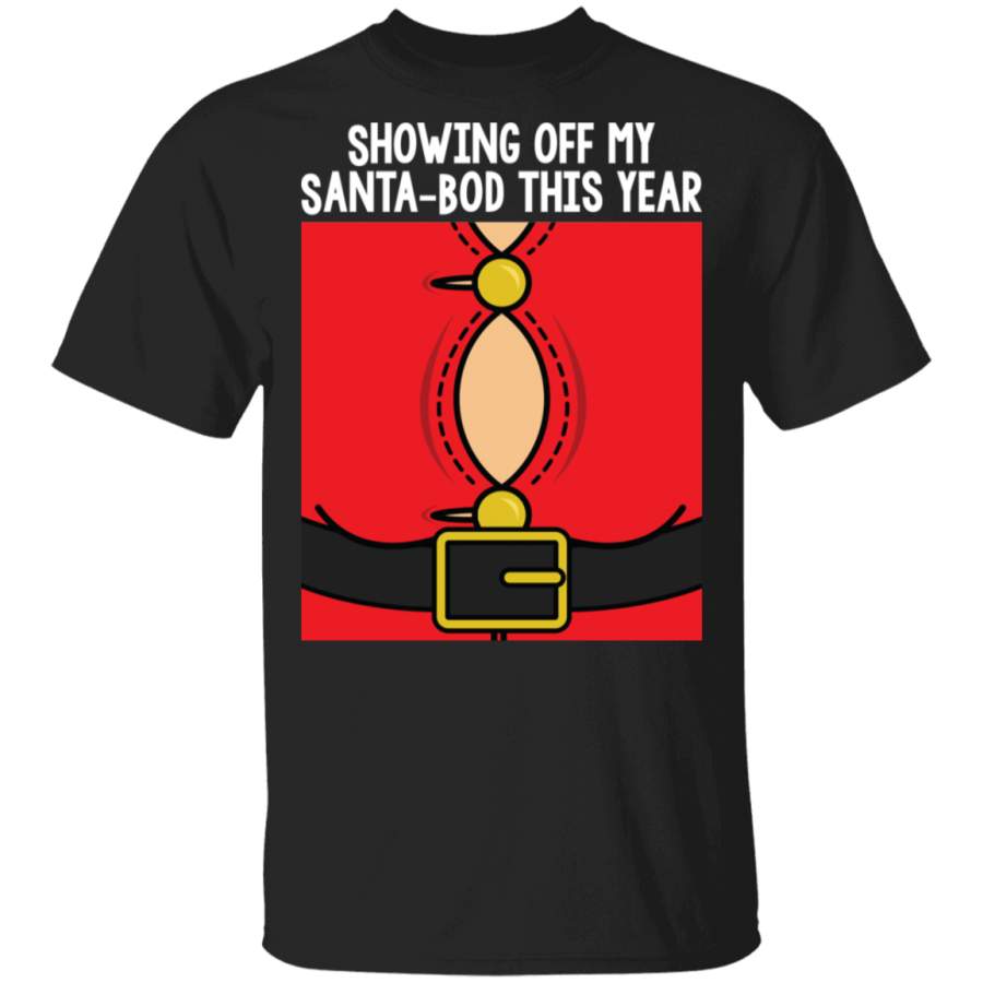 Showing Off My Santa-Bod This Year Funny Ugly Christmas T-Shirt