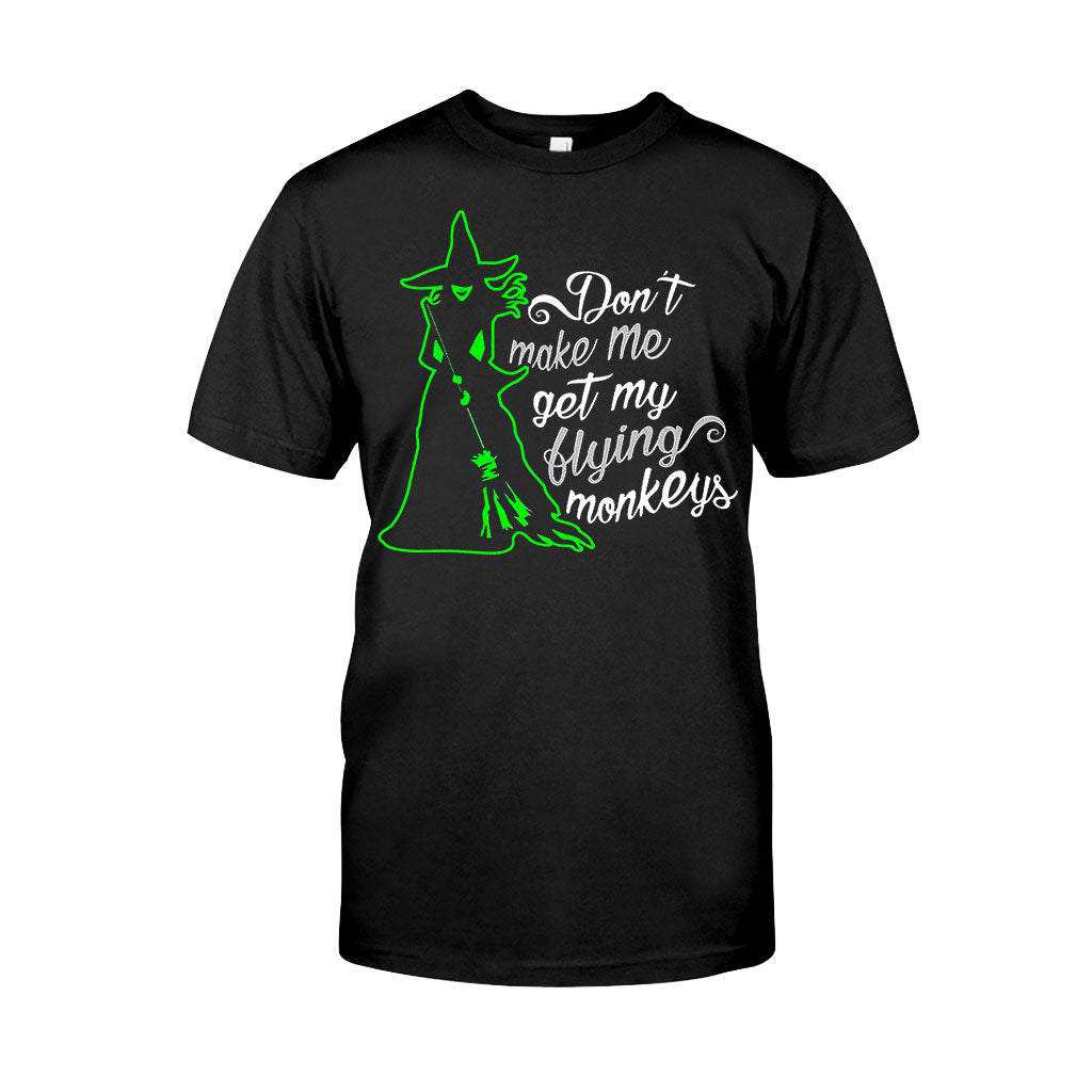 Don’T Make Me Use My Flying Monkeys Halloween  – Witch T-Shirt And Hoodie