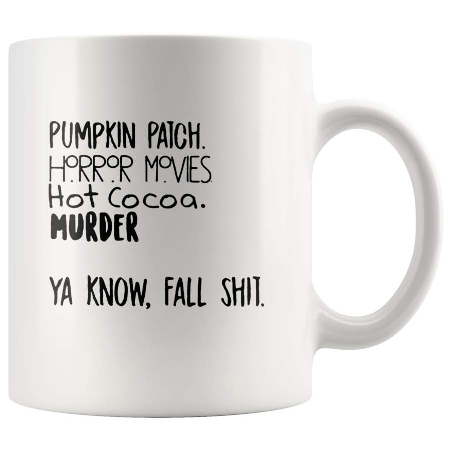 Pumpkin Patch Horror Movies Hot Cocoa Murder Know Ya Fall White Coffee Mug