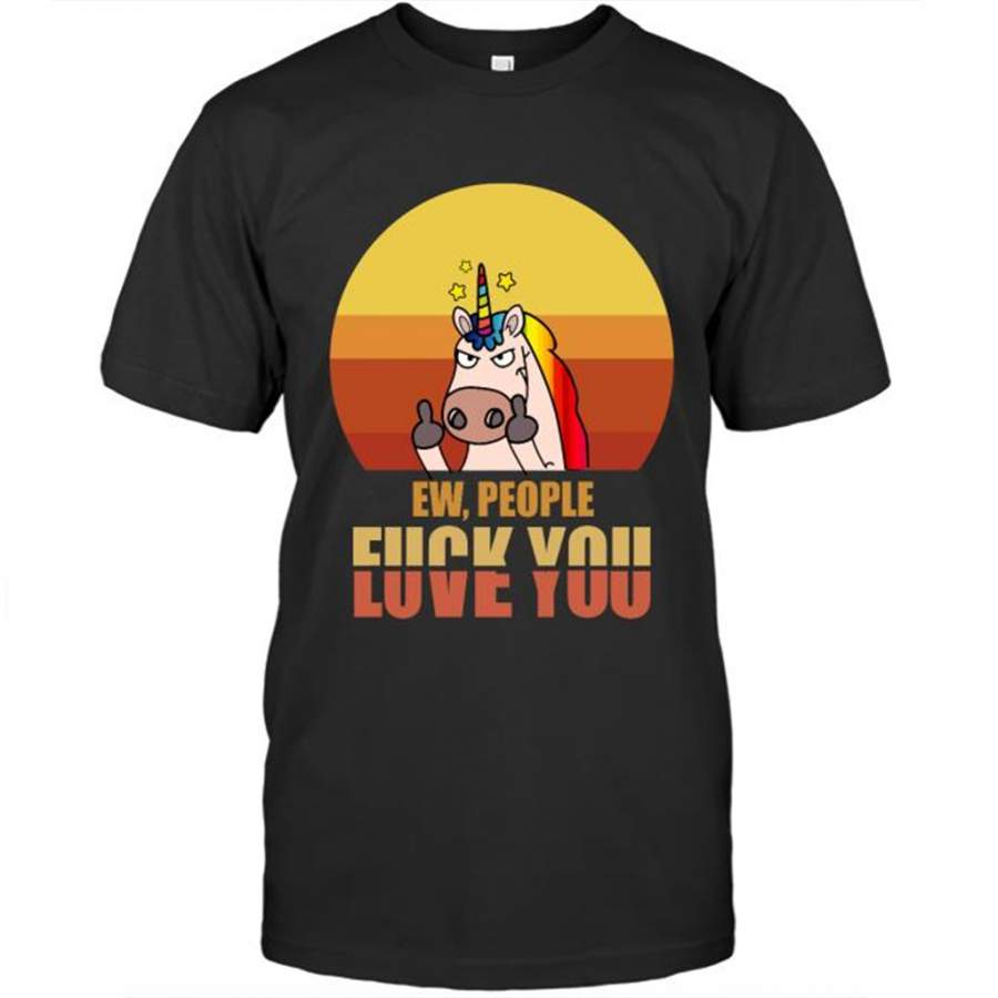 Ew People Fuck You Love You, Unicorn Funny, Sunset Classic Vintage – Gildan Short Sleeve Shirt