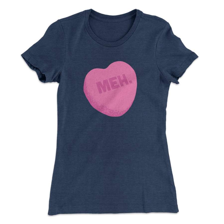 Meh. Candy Heart Women’s T-Shirt