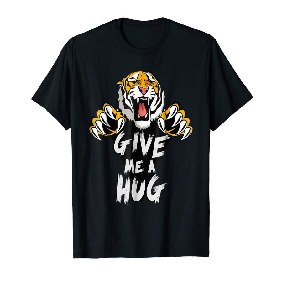 Give Me A Hug. Tiger, Animal, Scary, Funny, Gift – T-Shirt Men’S Short Sleeve T-Shirt