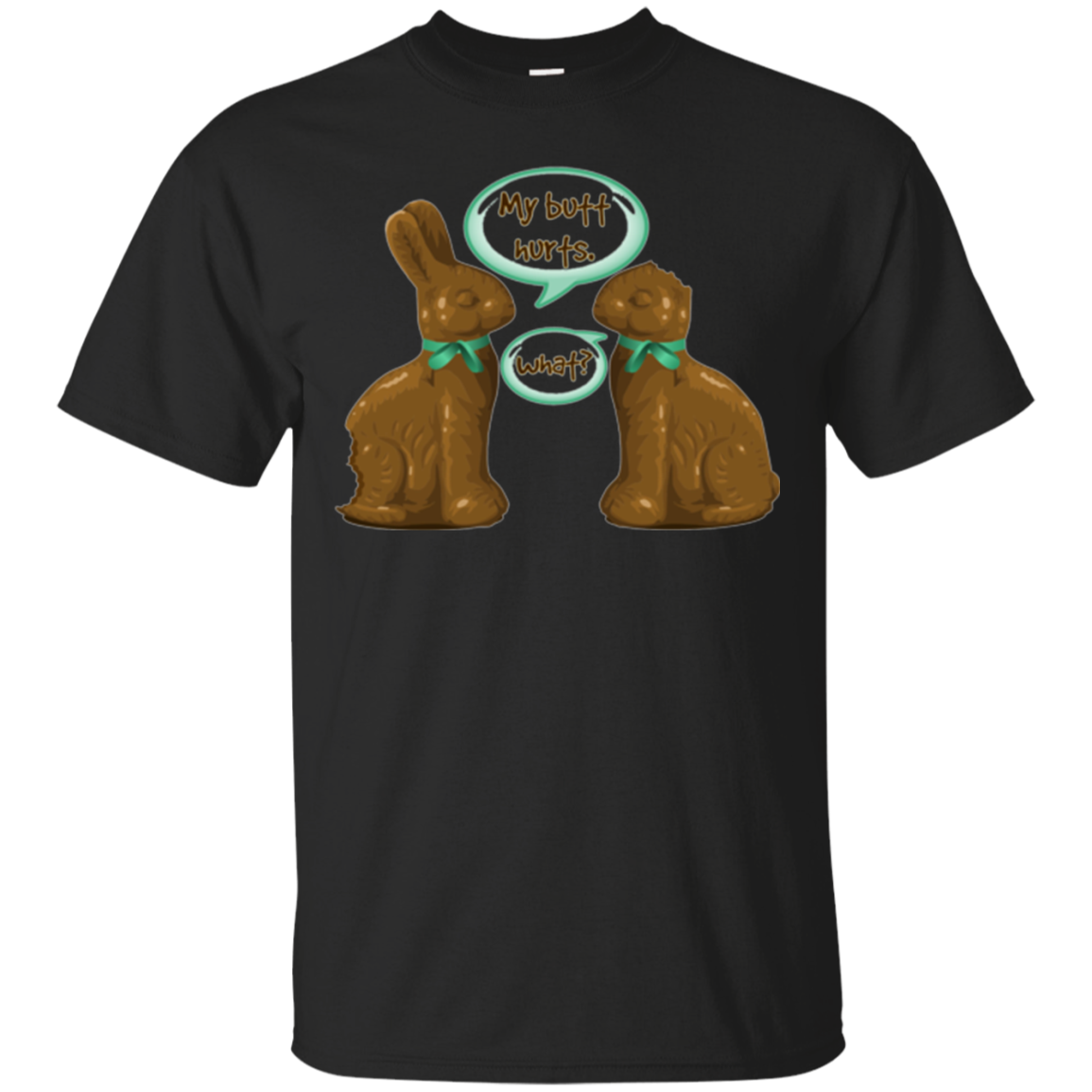 My Butt Hurts What – Funniest Chocolate Bunny Bite Tee Shirt