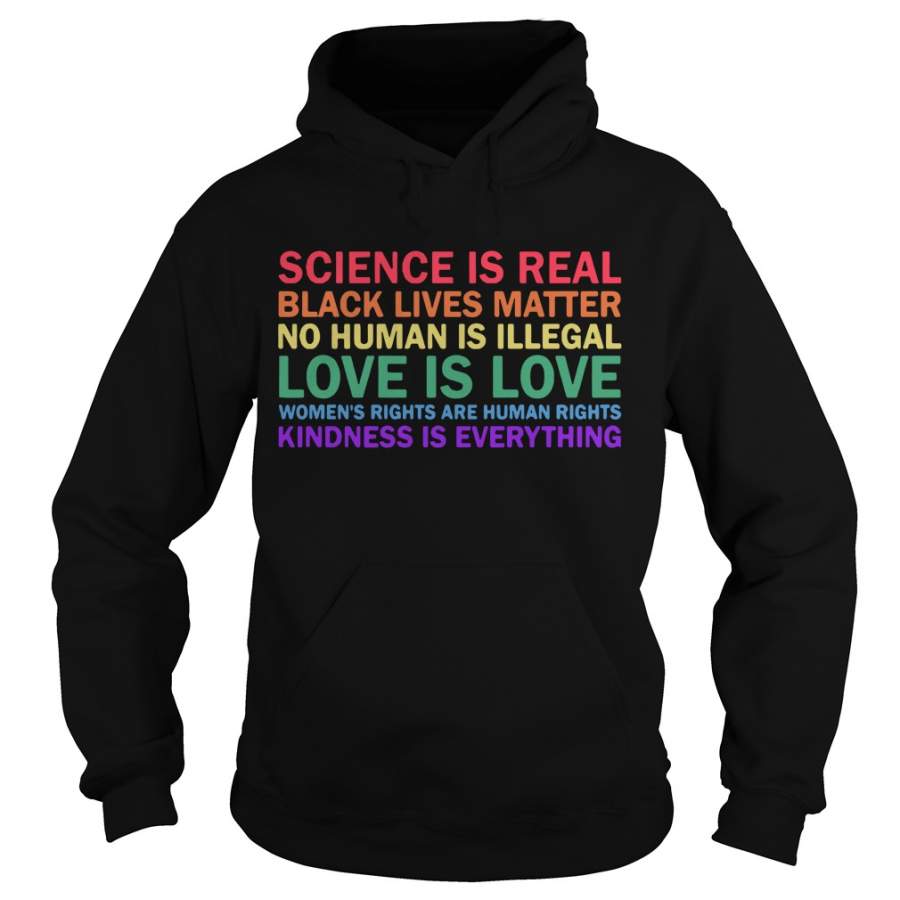 Science is real black lives matter no humans is illegal love is love Hoodie