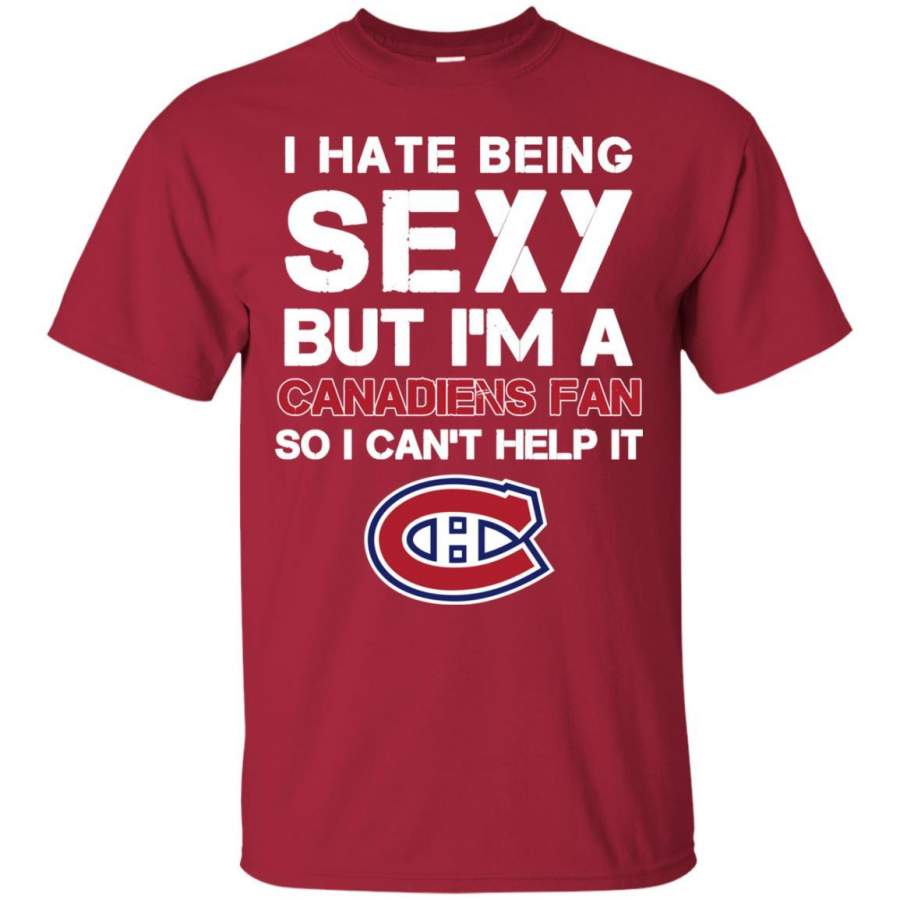 I Hate Being Sexy But I’m Fan So I Can’t Help It Montreal Canadiens Cardinal T Shirts