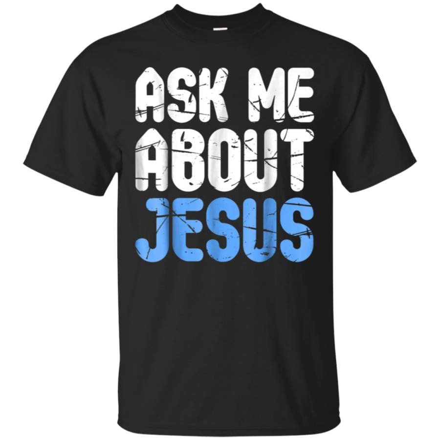 AGR Ask Me About Jesus Shirt Christians Joking