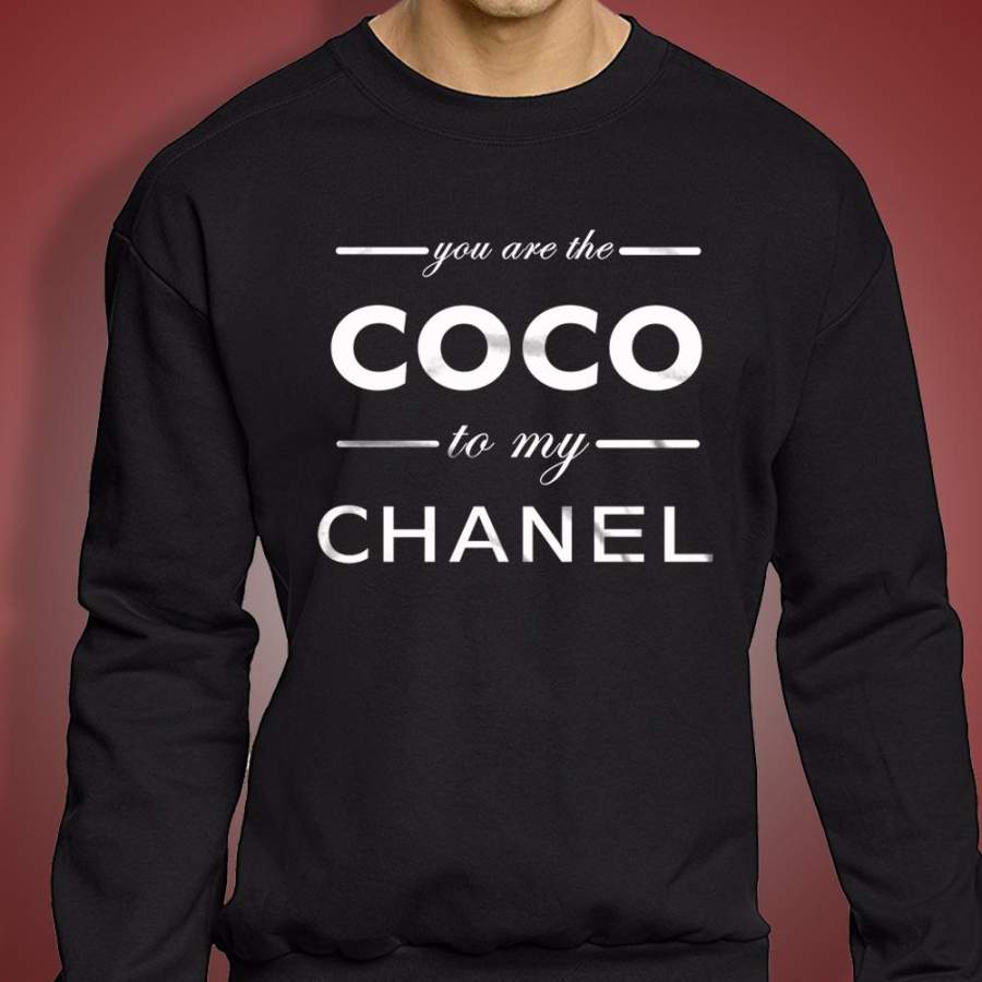 You Are The Coco To My Channel Men’S Sweatshirt T-Shirt