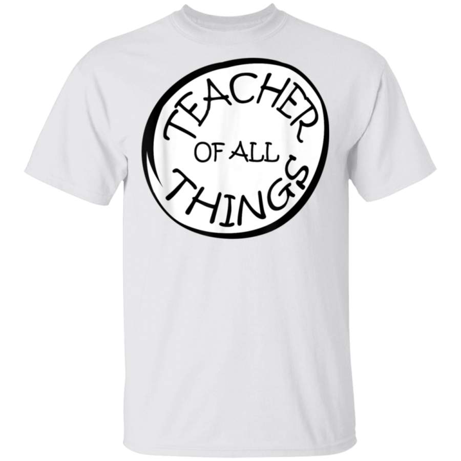 Teacher of All Thing funny shirt gift for teacher men women