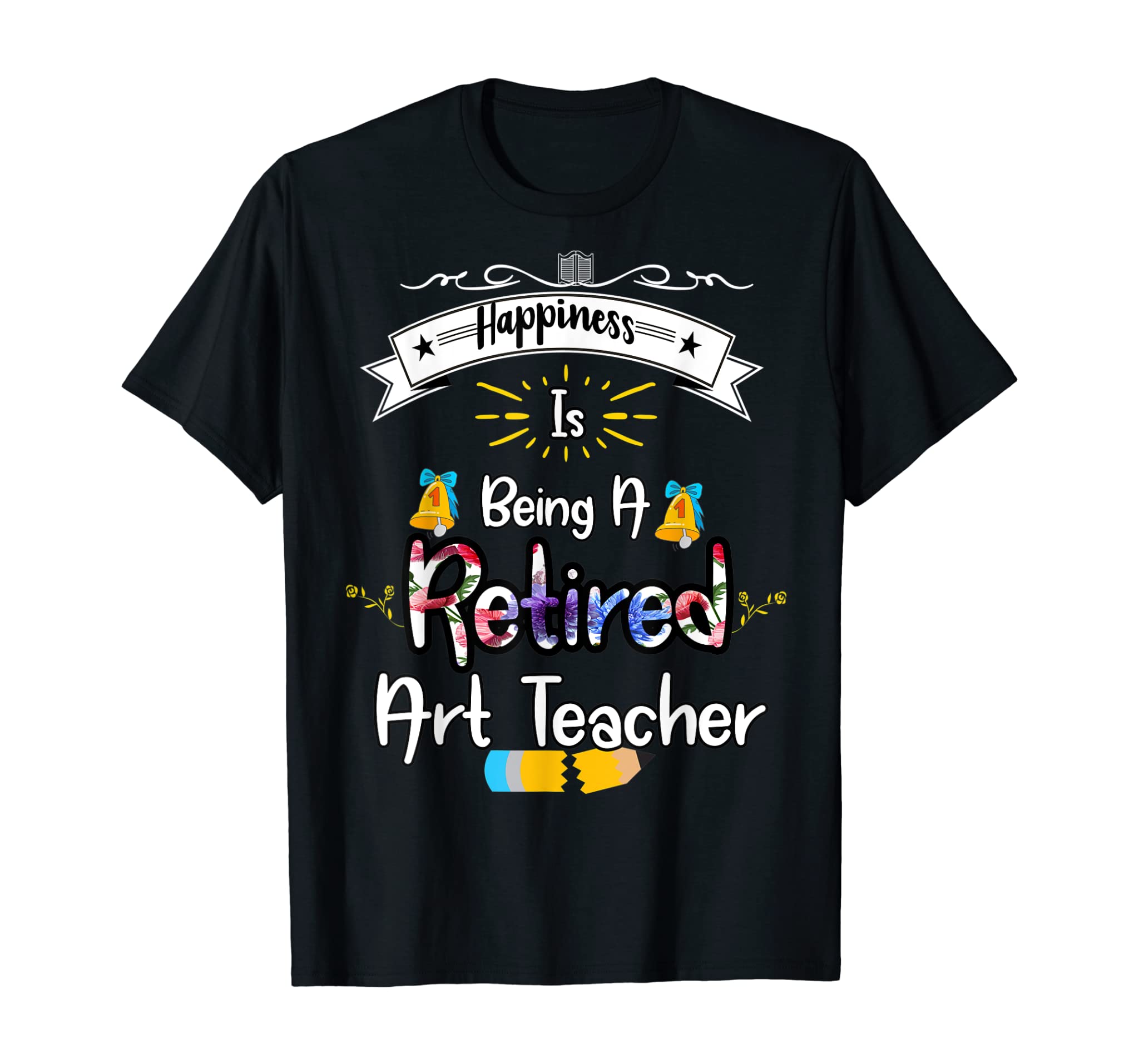 Retired Art Teacher T Shirt Gift Student Staff Coworker