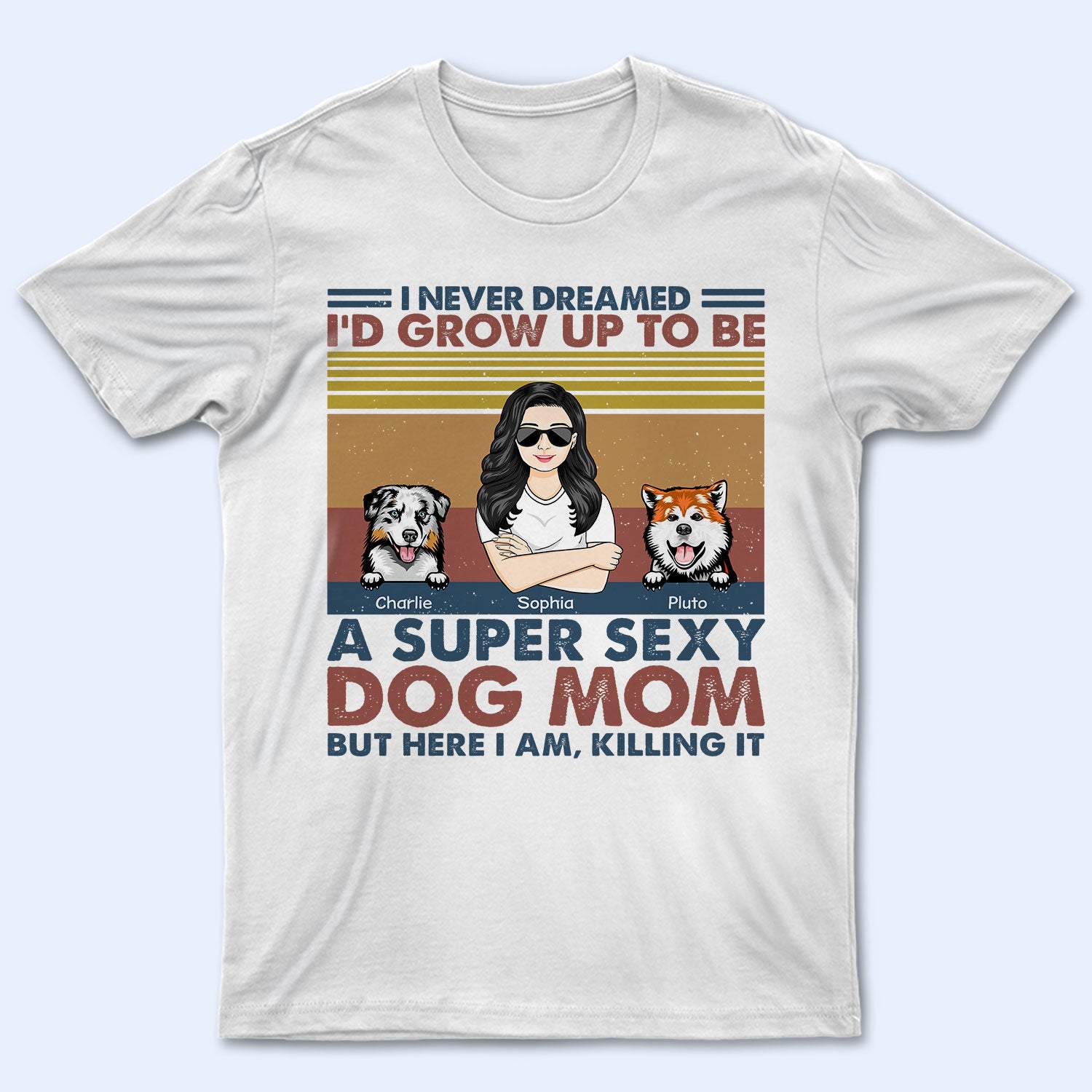 I’D Grow Up To Be A Super Sexy Dog Mom – Gift For Dog Lovers – Personalized Custom T Shirt