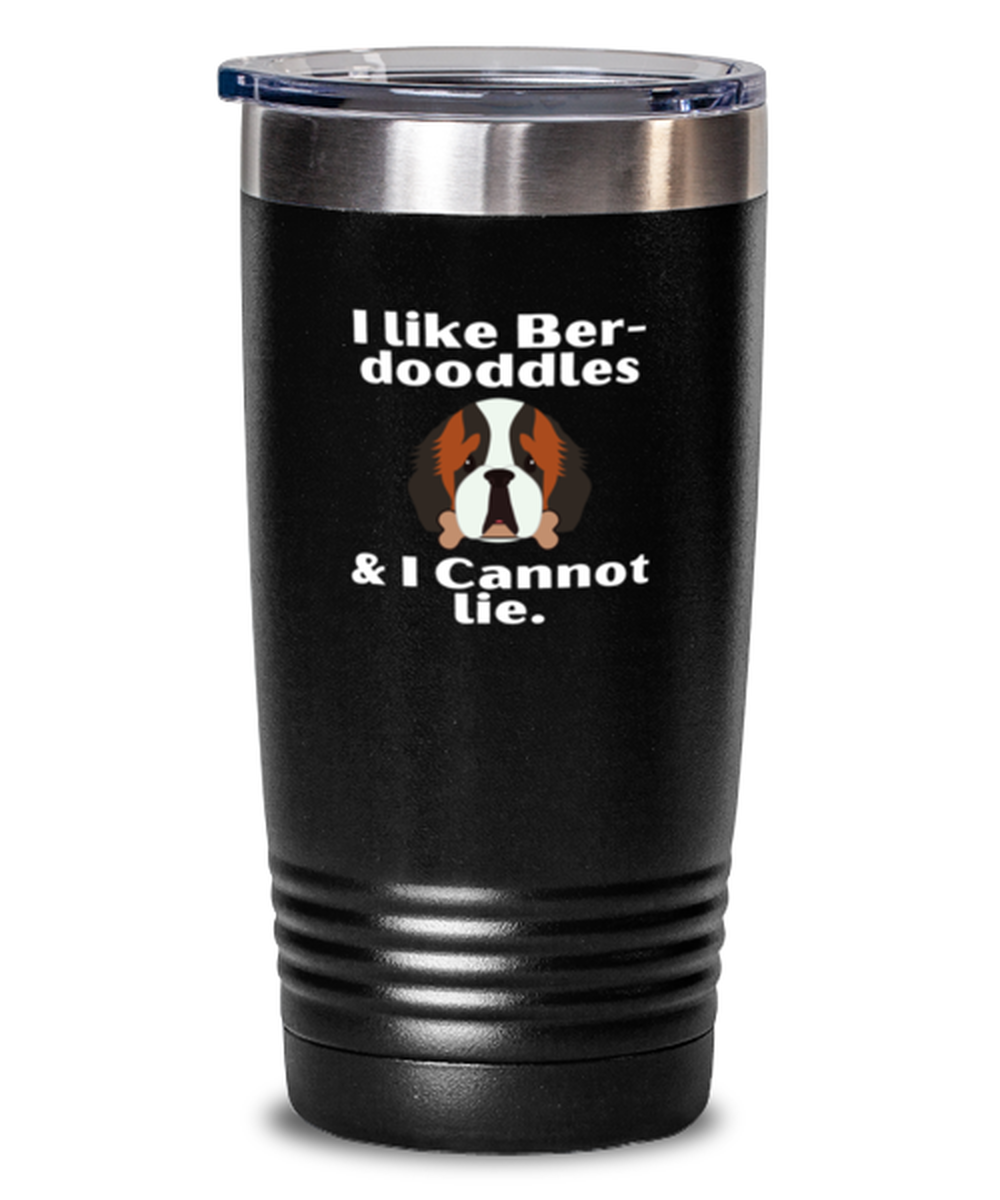 20 Oz Tumbler Stainless Steel Insulated  Funny I Like Ber-Doodles And I Cannot Lie Dogs Doggie St. Bernard