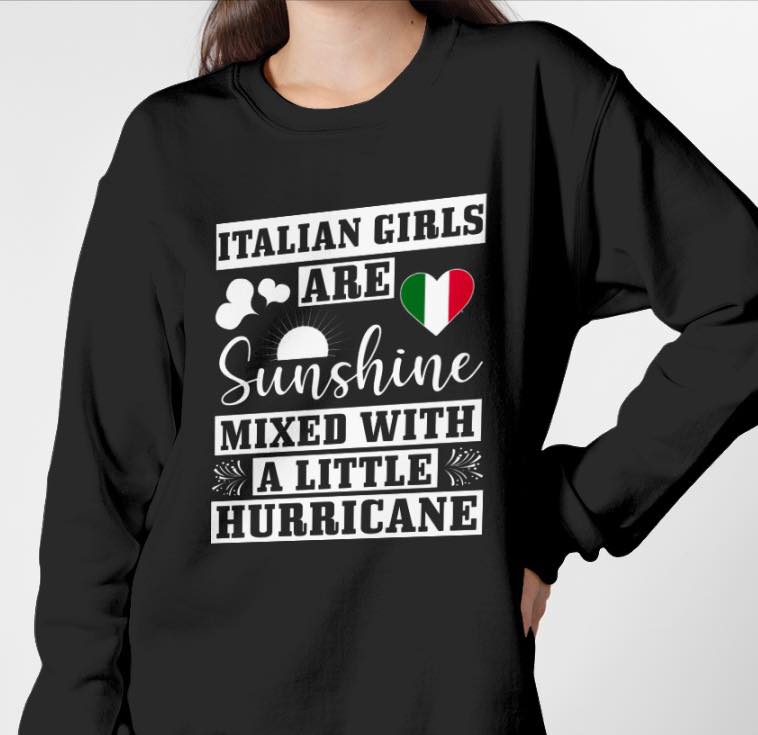 Italian Girls Are Sunshine Mixed With A Little Hurricane Standard Crew Neck Sweatshirt