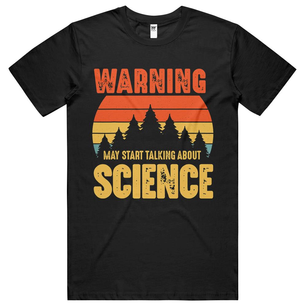 Warning May Start Talking About Science Funny Scientist T Shirts