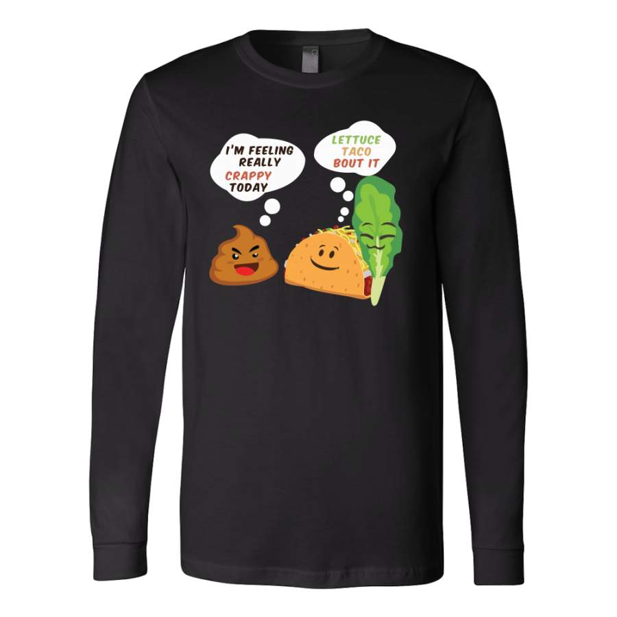 Taco mexican i’m feeling really crappy today Long Sleeve Funny T Shirt – TL00568LS