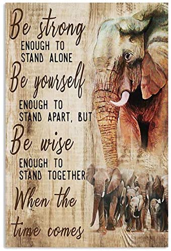 Be Strong Be Yourself Be Wise Enough To Stand Together Elephants Vertical Poster On Birthday, Gift For Man Woman, Wall Decor, Best Gifts Art Print No Frame