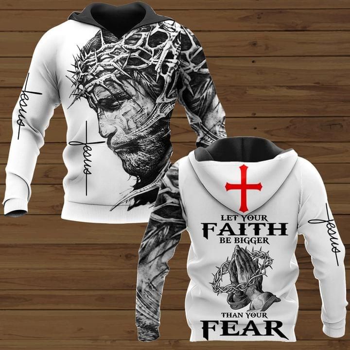 Jesus let your faith be bigger than your fear god 3d printed hoodie 3d Hoodie Sweater Tshirt