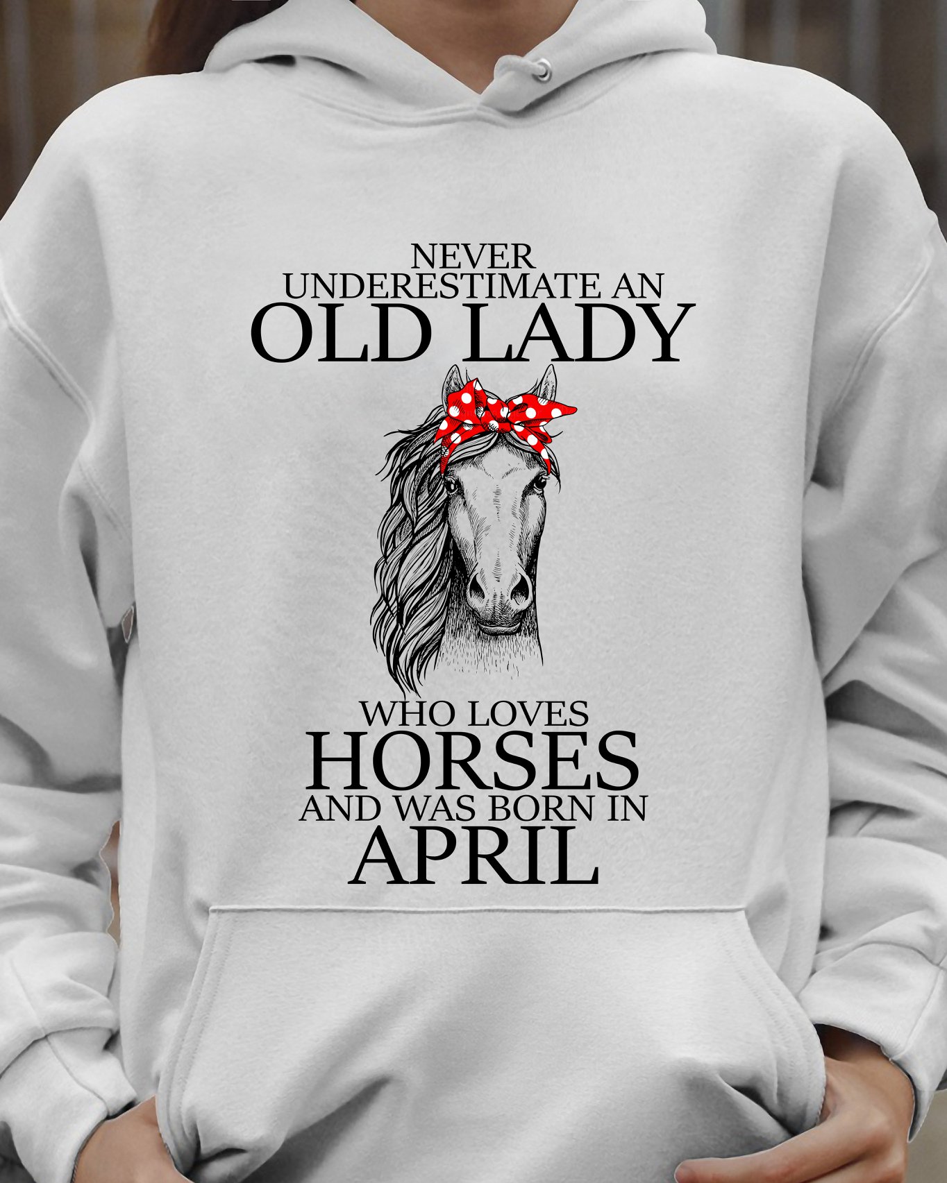 Never Underestimate An Apr Old Lady Loves Horses Hoodie