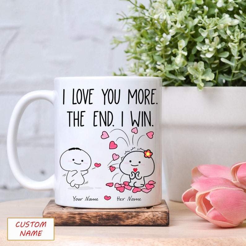 Personalized Mug I Love You More The End I Win Mugs, Couple Mug, Gift For Her, Valentine Mug, Valentine’S Day Gift