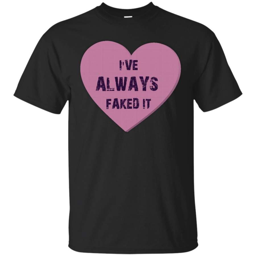 SWEETHEARTS – Ive Always Faked It  Heart Valentines Candy T Shirt & Hoodie