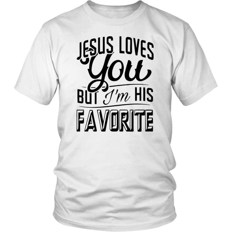 Jesus loves you but I’m his favorite christian t-shirt | Jesus shirts