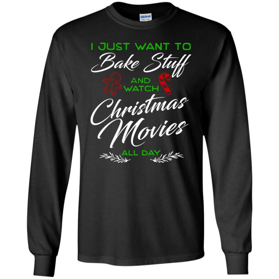 I Just Want to Bake Stuff and Watch Christmas – Movies – LS shirt/Hoodie/Sweatshirt