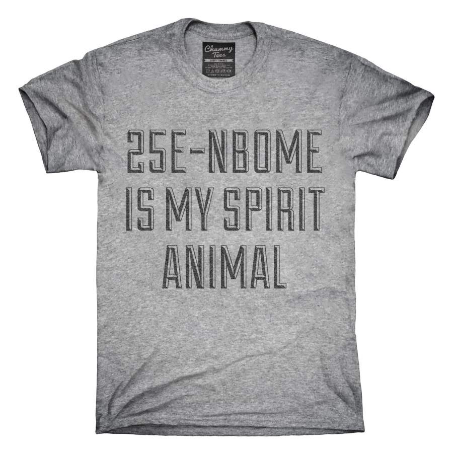 25E-Nbome Is My Spirit Animal Drug Research Chemical T-Shirt, Hoodie, Tank Top