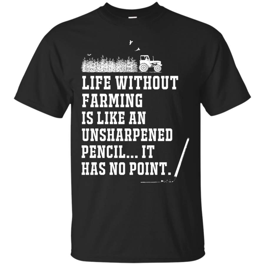 Life Without Farming Is Life An T-Shirts